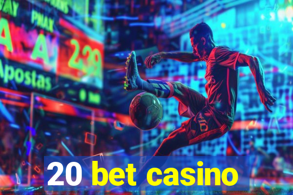 20 bet casino